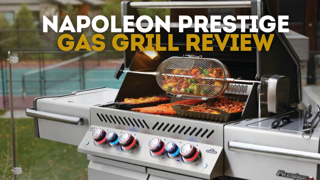 Napoleon Prestige Gas Grill Review